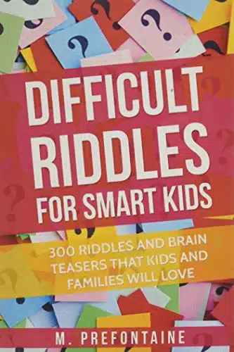 Difficult Riddles For Smart Kids Difficult Riddles And Brain Teasers Families Will Love