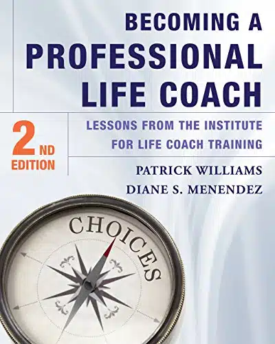 Becoming a Professional Life Coach Lessons from the Institute of Life Coach Training