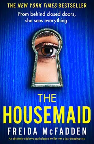 The Housemaid An absolutely addictive psychological thriller with a jaw dropping twist