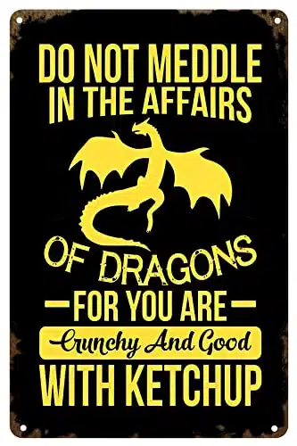 Do Not Meddle in the Affairs of Dragons Sign  Funny Sarcastic Metal Tin Sign for Man Cave Bar Yard Wall Decor xInch