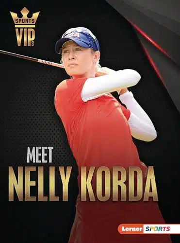 Meet Nelly Korda Golf Superstar (Sports VIPs (Lerner  Sports))