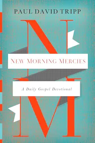 New Morning Mercies A Daily Gospel Devotional