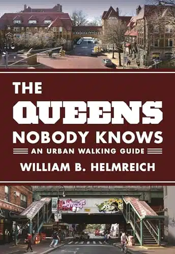 The Queens Nobody Knows An Urban Walking Guide